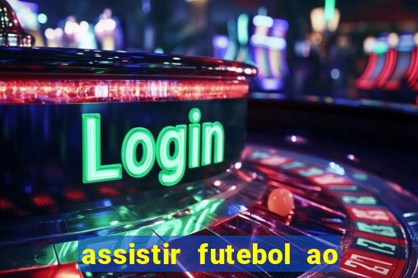 assistir futebol ao vivo multicanais